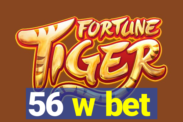 56 w bet